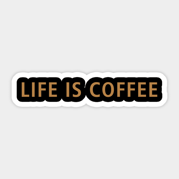 Life is Coffee Sticker by calebfaires